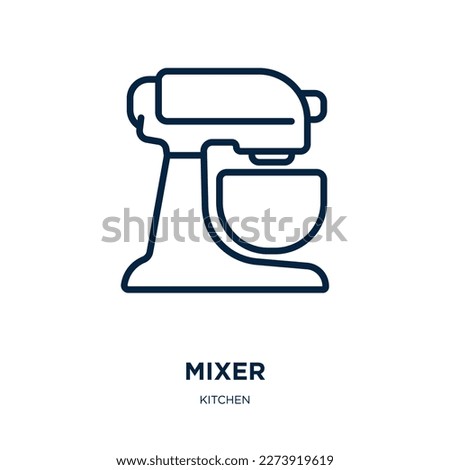 mixer icon from kitchen collection. Thin linear mixer, blender, cooking outline icon isolated on white background. Line vector mixer sign, symbol for web and mobile