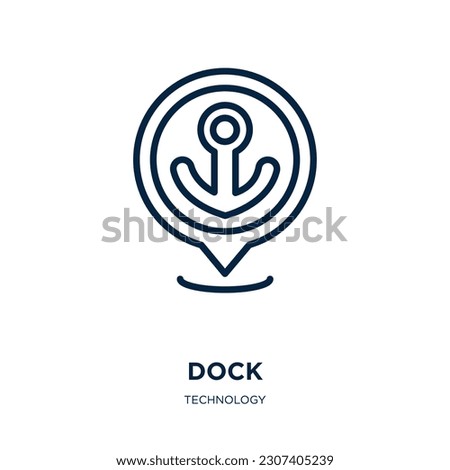 dock icon from technology collection. Thin linear dock, ship, transport outline icon isolated on white background. Line vector dock sign, symbol for web and mobile