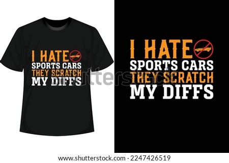 I HATE SPORTS CARS THEY SCRATCH MY DIFFS Motivational T shirt Design