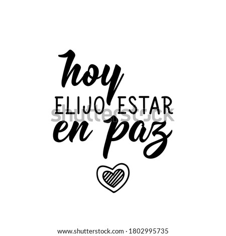 Hoy elijo estar en paz. Lettering. Translation from Spanish - Today I choose to be at peace. Element for flyers, banner and posters. Modern calligraphy Foto stock © 