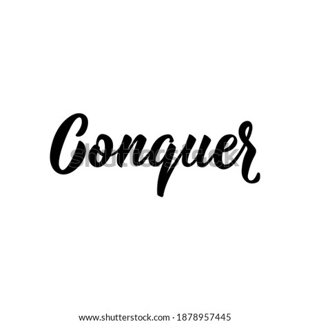Conquer. Lettering. Element for flyers, banner and posters Modern calligraphy