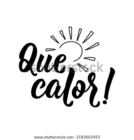 Que calor. Lettering. Translation from Spanish - What a heat. Element for flyers, banner and posters. Modern calligraphy. Foto stock © 