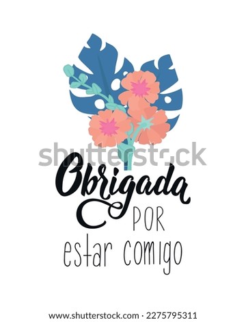 Thank you for being with me. Brazil lettering. Translation from Portuguese - Thank you for being with me. Obrigada por estar comigo. Perfect design for greeting cards, posters, banners, print invitati Foto stock © 