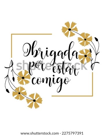 Thank you for being with me. Brazil lettering. Translation from Portuguese - Thank you for being with me. Obrigada por estar comigo. Perfect design for greeting cards, posters, banners Foto stock © 