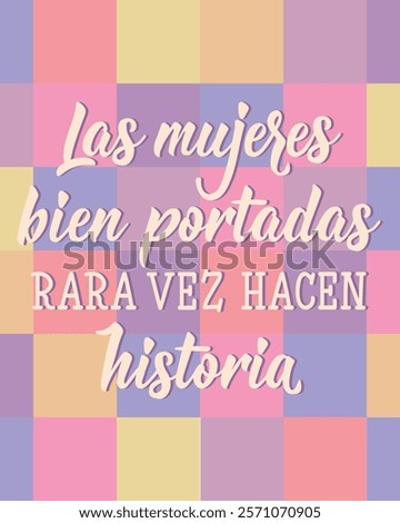 Las mujeres bien portadas rara vez hacen historia. Translation from Spanish - Well behaved women rarely make history. Greeting card with hand drawn lettering.