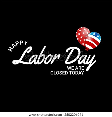 Happy Labor Day Closed Today - USA Balloons