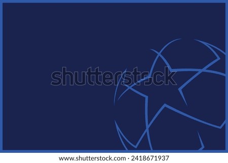 Champion league football europe team competition dark blue background with blue star line ball and rectangular border.