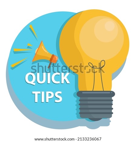 Quick tips, helpful suggestions, tooltip, advice idea solution speech bubble. Label useful clue. Creative sticker, icon for web, blog post, education. Quick tips and light bulb, lamp.