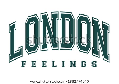 College London feelings slogan typography print for t-shirt. Feelings slogan tee shirt, sport apparel print. Vintage graphics. Vector illustration.