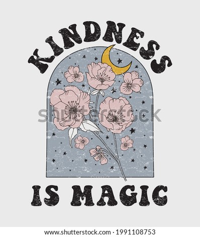 Retro 70's  Kindness is magic slogan print with vintage flowers  for girls and womens - kids tee t shirt or sticker - Vector