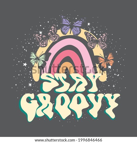 70's Rainbow Retro stay groovy slogan print with butterfly and galaxy objects - Hipster slogan graphic vector pattern for tee - t shirt and sweatshirt