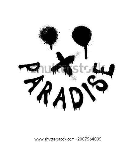 Urban sprayed graffiti Paradise slogan print with smile face. Hipster graphic vector pattern for t shirt and sweatshirt print design.