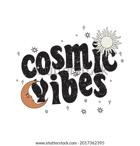 70's Retro Celestial groovy Cosmic vibes slogan print with Cosmic celestial sun and moon .Hipster graphic vector pattern for tee ,t shirt and sweatshirt