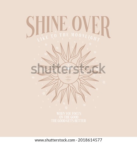Celestial Shine Over slogan print with sun face and cosmic stars. Fashion and other uses celestial slogan tee print for women and mens collection.
