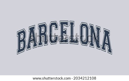 Barcelona College slogan typography print design. Vector t-shirt graphic or other uses.