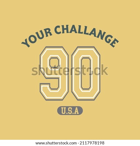 College Your challange 90 U.S.A slogan typography for t-shirt. Varsity slogan print tee shirt, sport apparel print. Vintage graphics. Vector illustration.