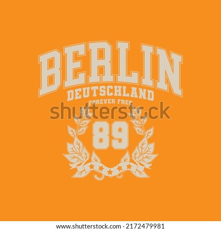College Berlin forever free slogan typography for t-shirt. Varsity slogan print tee shirt, sport apparel print. Vintage graphics. Vector illustration.