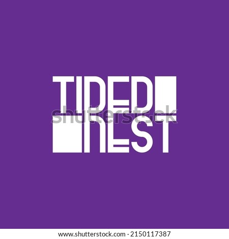 Tired - Rest. A reminder to take breaks from work. Print for office or coworking decoration. The original lettering combining two words.