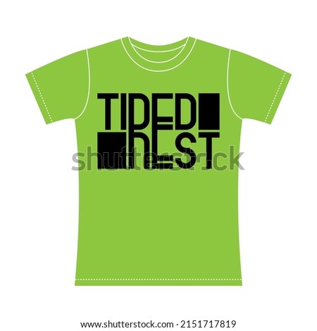 Tired - Rest. A reminder of the need to rest after a hard grueling workout. The original lettering combining two words. Print for T-shirt design.