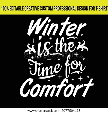 winter t-shirt design, snow winter t-shirt design, the vector file, winter is the time for comfort, snow 