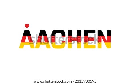 I love Aachen, Typographic Design, Flag of Germany corporate in Aachen, Aachen, Aachen Vector, Love, Vector, Flag of Germany, I love Germany