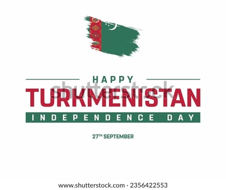 Happy Turkmenistan Independence day, Turkmenistan Independence day, Turkmenistan, Turkmenistan Flag, 27 September, 27th September, National Day, Brush Flag, Creative Minimal Design Editable vector Eps