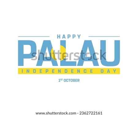 Happy Palau Independence day, Palau Independence day, Palau, Palau Flag, 1st October, 1 October, Independence Day, National Day, National Flag, Creative Design, Editable typographic Design, Vector Eps