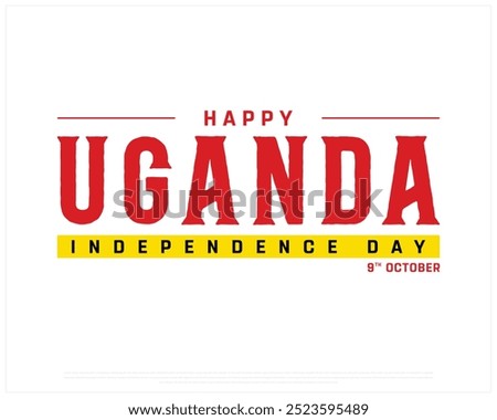 Happy Uganda Independence Day Design, Independence Day of Uganda with flag, National Day of Uganda, Vector illustration of Uganda Independence Day on white background, Editable vector Design