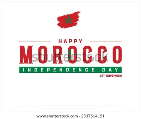 Happy Morocco Independence Day Design on a white background, Independence Day of Morocco with brush flag, Typographic Design of Morocco Independence Day, Editable vector Design, 18th November, Brush