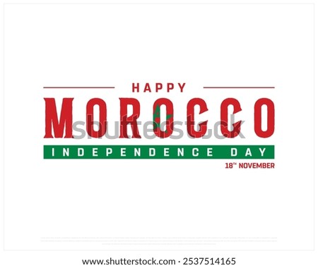 Happy Morocco Independence Day Design on a white background, Independence Day of Morocco with national flag, Typographic Design of Morocco Independence Day, Editable vector Design, 18th November