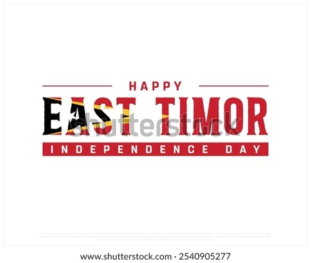 Happy East Timor Independence Day design on a white background, Independence Day of East Timor with national flag, Typographic Design of East Timor National Day, Editable vector Design, 28th November