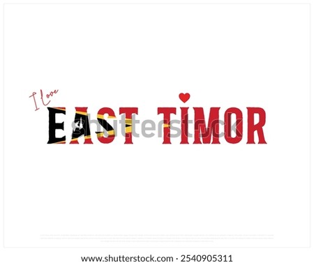 I love East Timor, I love East Timor typography design with a national flag and heart on white background, National Day of East Timor, East Timor Typographic Design, Love for Country