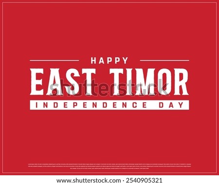 Happy East Timor Independence Day design on a white background, Independence Day of East Timor with national flag, Typographic Design of East Timor National Day, Editable vector Design, 28th November