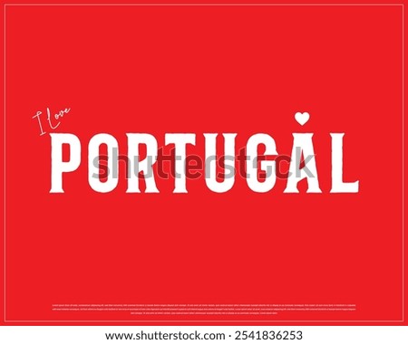 I love Portugal, I love Portugal typography design with a national flag and heart on red background, National Day of Portugal, Portugal Typographic Design, Love for Country