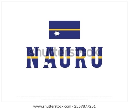 NAURU flag Typography on a white background, Editable vector design of NAURU typography with flag, Independence Day Design, NAURU day design, National Flag of NAURU