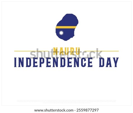 NAURU Independence Day vector design on a white background, Typographic Design of NAURU Independence Day, Independence Day of NAURU with map flag, Vector design of Nauru national day 