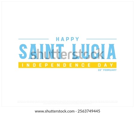 SAINT LUCIA Independence Day vector design on a white background, Typographic Design of SAINT LUCIA Independence Day with National Flag, SAINT LUCIA typography, Saint Lucia national day Design