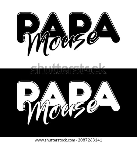 Papa mouse mouse design. Vector card or shirt design with unique typography.