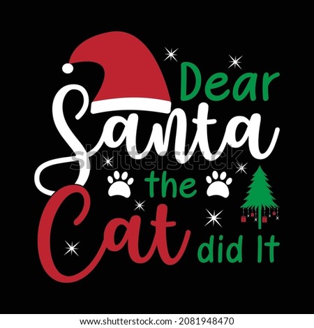 Dear Santa The Cat Didi It! -Christmas typography. Good for T shirt print and mug.