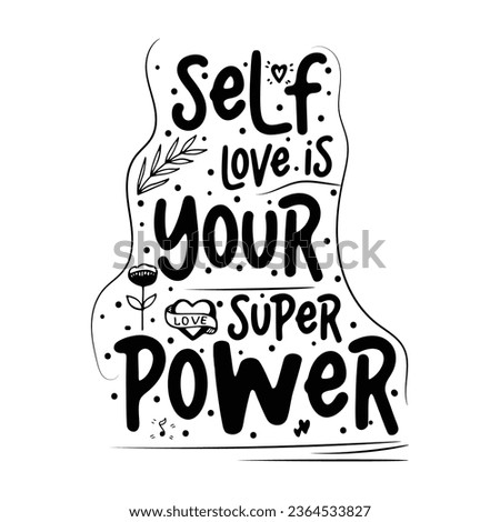 Motivational girl self-esteem quote illustration. Self love is your superpower lettering, typography. Encouraging message, phrase t-shirt print, banner with Scandinavian style flowers