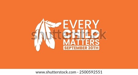 Every Child Matters, Orange shirt day of Canada, September 30, national day for truth and reconciliation, social media post, banner concept, vector illustration, Canada.