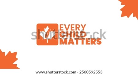 Every Child Matters, Orange shirt day of Canada, September 30, national day for truth and reconciliation, social media post, banner concept, vector illustration, Canada.