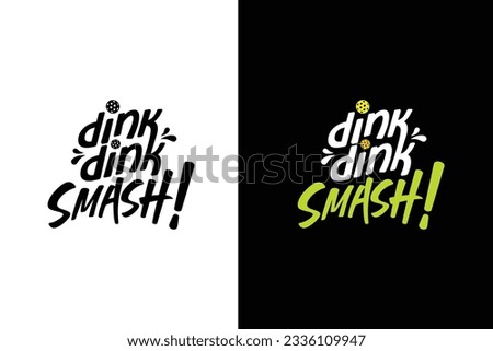 dink dink smash! lettering design for pickleball sport. It's great for merchandise, t-shirts, stickers, etc.