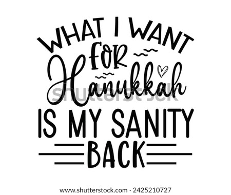 what I want for Hanukkah is my sanity back