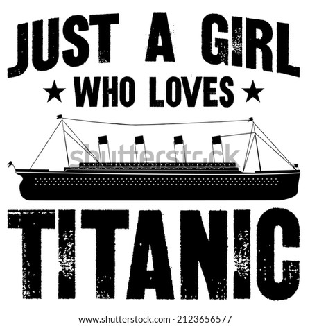 Just A Girl Who Loves Titanic

Trending vector quote on white background for t shirt, mug, stickers etc.
