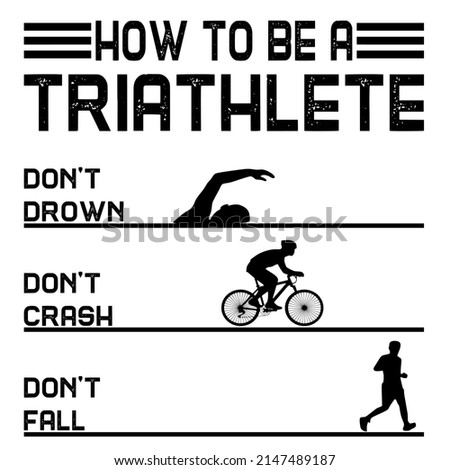 HOW TO BE A TRIATHLETE is a vector design for printing on different surfaces
 Imagine de stoc © 