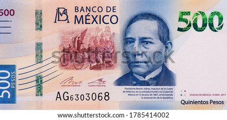 Benito Juarez, 26th President of Mexico, Portrait from Mexico 500 Pesos 2017 Banknotes. 