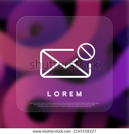 Message icon. Canceled send. Envelope with cross mark sign. Glassmorphism style. Vector line icon for Business and Advertising.