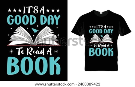 It's a good day to read a book T-shirt Design -Book Reading Lover t shirt design,Vintage book t-shirt design vector,Book t-shirt design,Typography book t-shirt design,bookshelf
