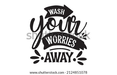 wash your worries away - funny bathroom quote for a sign, wall décor, wood frame You are the bubbles to my bath, Hand-painted brush pen modern calligraphy, sign background inspirational quotes and 